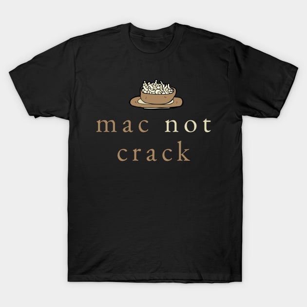 Mac Not Crack T-Shirt by tnts